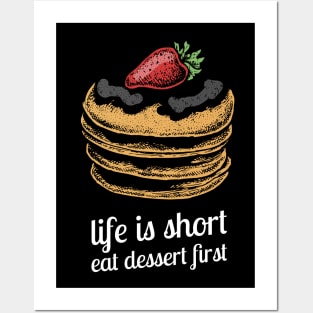 life is short eat dessert first Posters and Art
